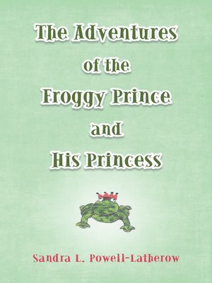 cover image of The Adventures of the Froggy Prince and His Princess